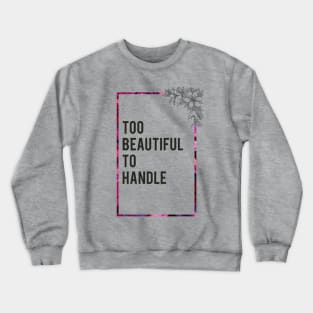 So beautiful... Crewneck Sweatshirt